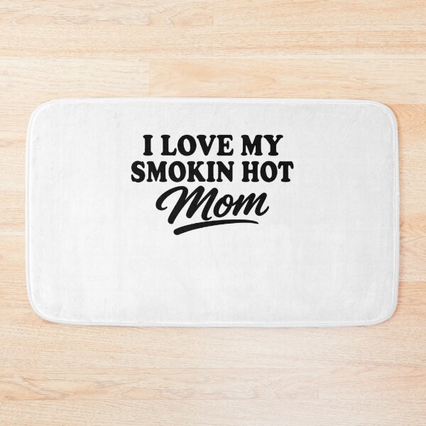 Item preview, I Love My Smokin Hot Mom designed and sold by gunaone-design.