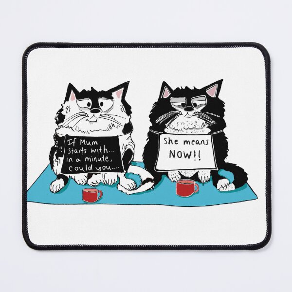Item preview, Black and white cats say "when mums says..." designed and sold by KPlayerAdhder.