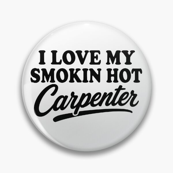 Item preview, I Love My Smokin Hot Carpenter - Funny Woodworker Gift - Proud Partner designed and sold by gunaone-design.