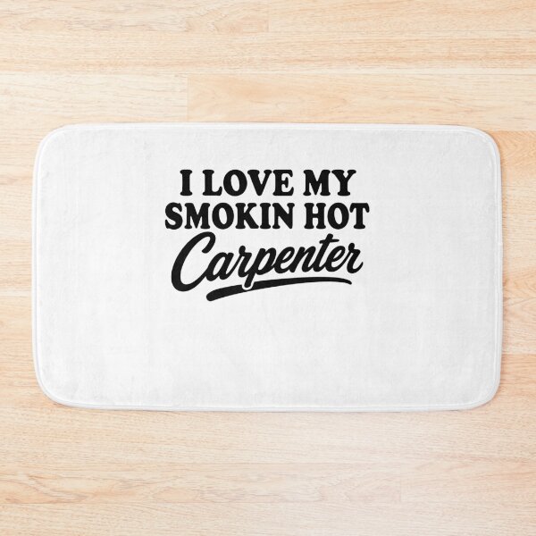 Item preview, I Love My Smokin Hot Carpenter - Funny Woodworker Gift - Proud Partner designed and sold by gunaone-design.