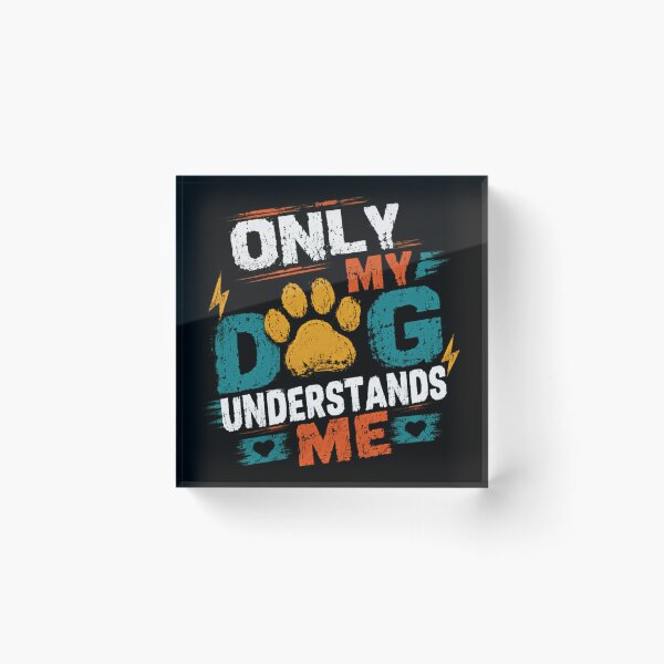 Item preview, Only My Dog Understands Me Dog Lover Owner Pet Parent designed and sold by RetroMini2026.