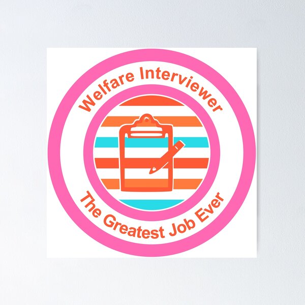 Item preview, Welfare Interviewer The Greatest Job Ever designed and sold by TheIconSmith.