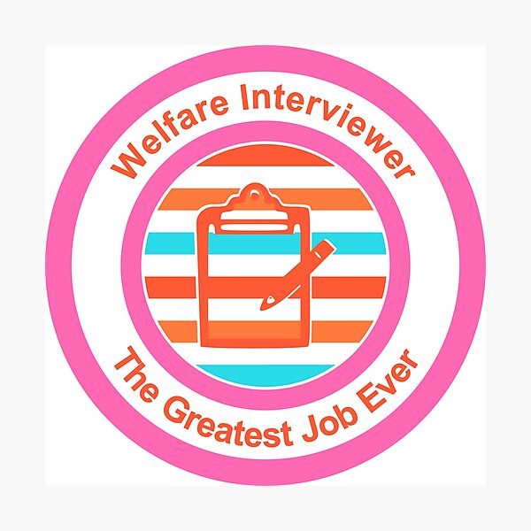 Item preview, Welfare Interviewer The Greatest Job Ever designed and sold by TheIconSmith.