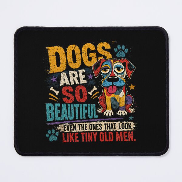 Item preview, Dogs Are So Beautiful Even The Ones That Look Like Tiny Old Men Dog Lover Pet Owner designed and sold by RetroMini2026.