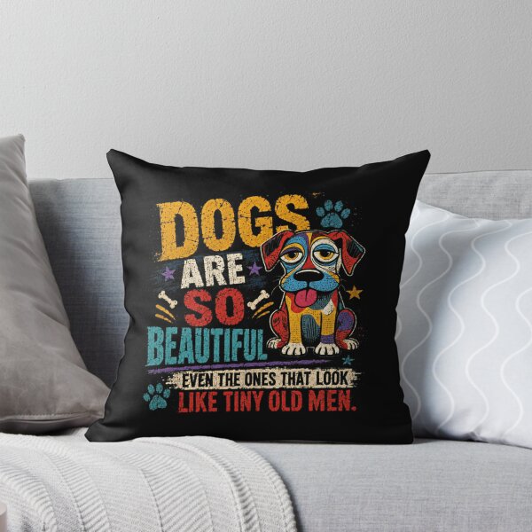 Item preview, Dogs Are So Beautiful Even The Ones That Look Like Tiny Old Men Dog Lover Pet Owner designed and sold by RetroMini2026.