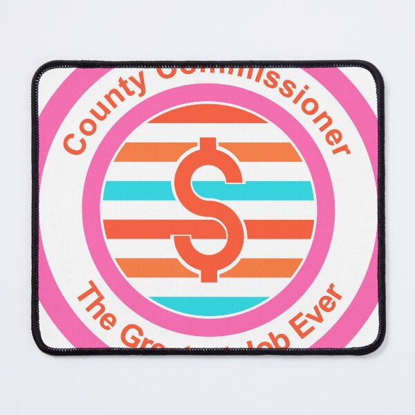 Item preview, County Commissioner The Greatest Job Ever designed and sold by TheIconSmith.