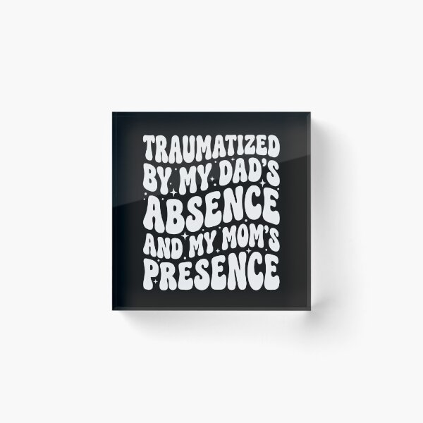 Item preview, Traumatized By My Dad's Absence and My Mom's Presence designed and sold by hemagamo.