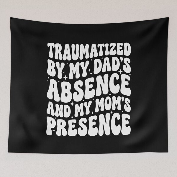 Item preview, Traumatized By My Dad's Absence and My Mom's Presence designed and sold by hemagamo.
