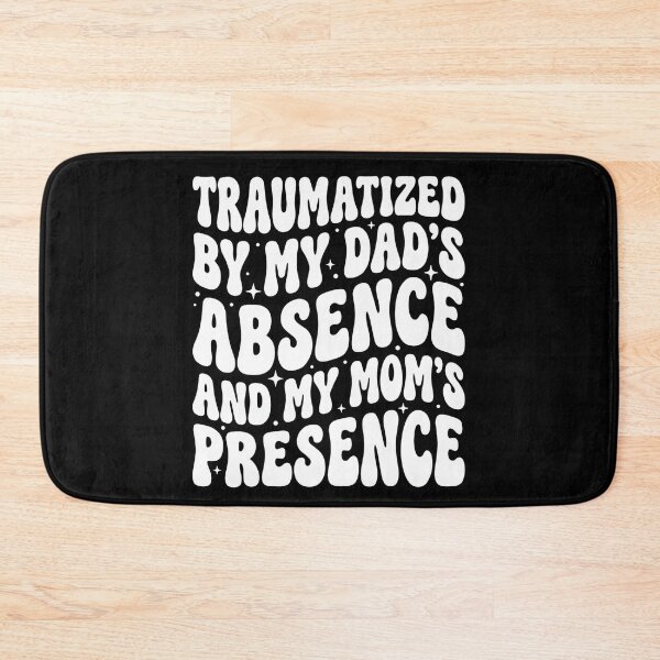 Item preview, Traumatized By My Dad's Absence and My Mom's Presence designed and sold by hemagamo.