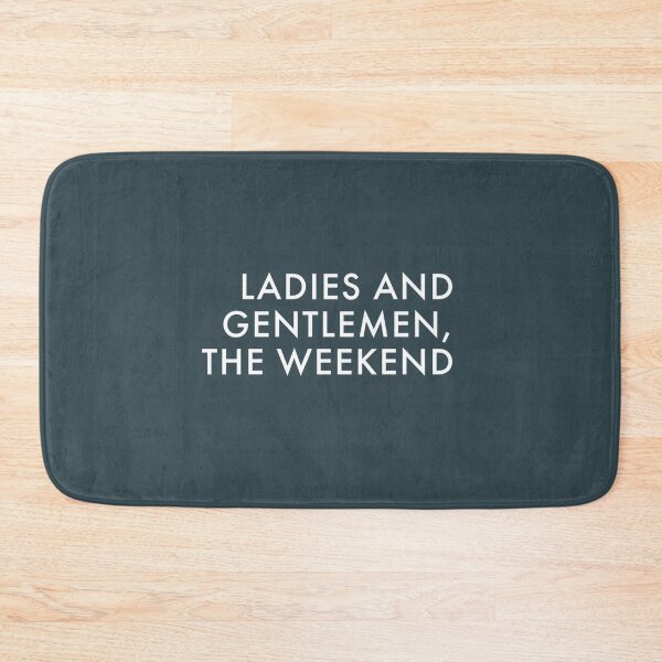 Item preview, LADIES AND GENTLEMEN, THE WEEKEND   designed and sold by Brentleeworthyg.