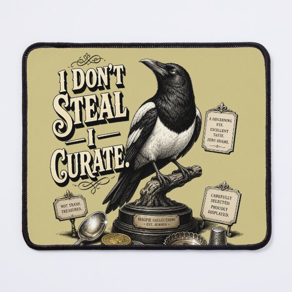 Item preview, I Dont Steal I Curate Vintage Magpie Crow Shiny Treasure Art designed and sold by SVox.