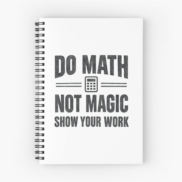 Item preview, Do Math Not Magic Show Your Work, Funny Math Teacher designed and sold by CloudyPress.