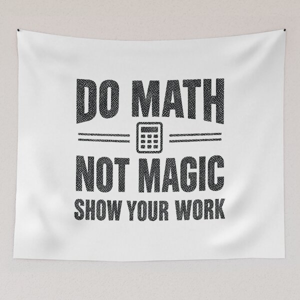 Item preview, Do Math Not Magic Show Your Work, Funny Math Teacher designed and sold by CloudyPress.