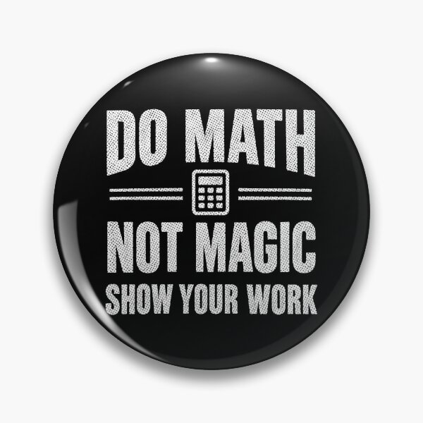 Item preview, Do Math Not Magic Show Your Work, Funny Math Teacher designed and sold by CloudyPress.
