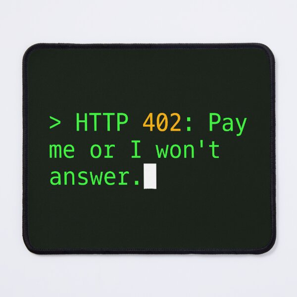 Item preview, HTTP 402: Pay me or I won't answer. designed and sold by CodesAndBits.