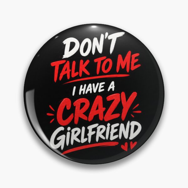 Item preview, Don't Talk To Me I Have A Crazy Girlfriend Funny Quote Design designed and sold by @SHINTOSARTSTORE.