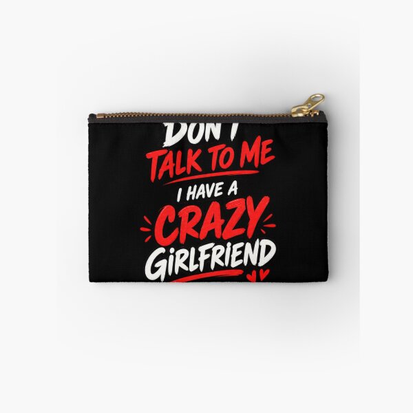 Item preview, Don't Talk To Me I Have A Crazy Girlfriend Funny Quote Design designed and sold by @SHINTOSARTSTORE.