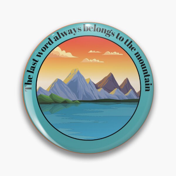 Item preview, The Last Word Belongs to the Mountain – Scenic Emblem Design designed and sold by Pororo23.