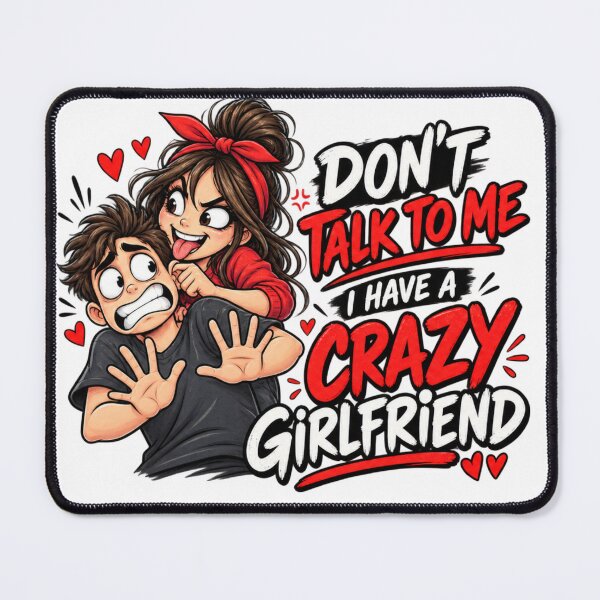Item preview, Don't Talk To Me I Have A Crazy Girlfriend Funny Couple Illustration designed and sold by @SHINTOSARTSTORE.