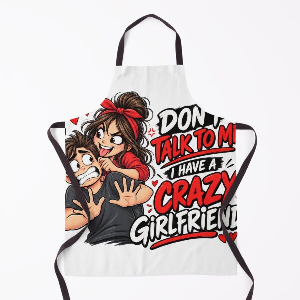 Item preview, Don't Talk To Me I Have A Crazy Girlfriend Funny Couple Illustration designed and sold by @SHINTOSARTSTORE.