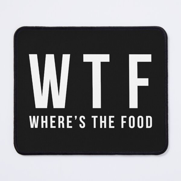 Item preview, WTF Where's The Food - Funny Foodie Quote designed and sold by Shopeon Designs.