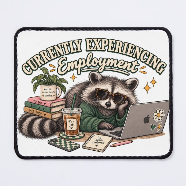 Item preview, Currently Experiencing Employment Corporate Raccoon designed and sold by taylorvinyls.