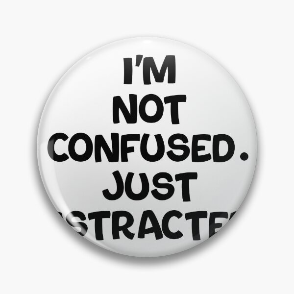 Item preview, Text Typography I'm not confused. Just distracted. Forgetful Adult Humor designed and sold by TypeboldStudio.
