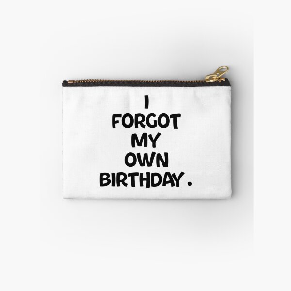 Item preview, Text Typography I forgot my own birthday. Forgetful Adult Humor designed and sold by TypeboldStudio.