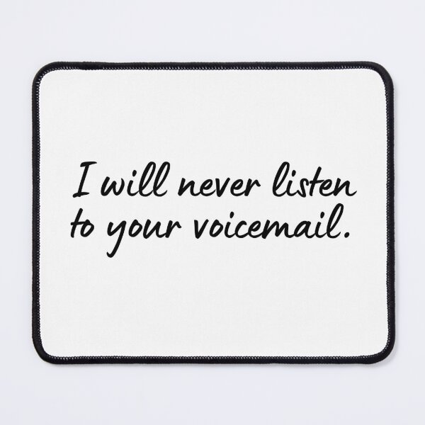 Item preview, I will never listen to your voicemail. designed and sold by Maria is Loud.