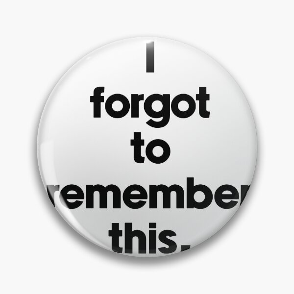 Item preview, Text Typography I forgot to remember this. Forgetful Adult Humor designed and sold by TypeboldStudio.