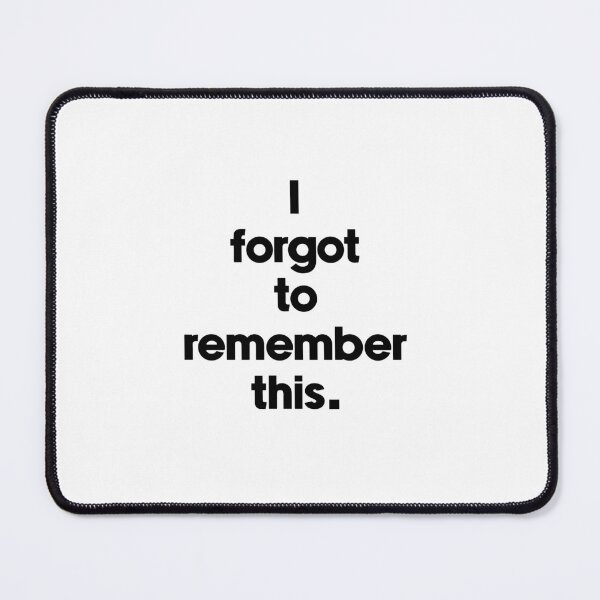 Item preview, Text Typography I forgot to remember this. Forgetful Adult Humor designed and sold by TypeboldStudio.