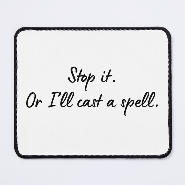 Item preview, Stop it. Or I'll cast a spell. designed and sold by Maria is Loud.