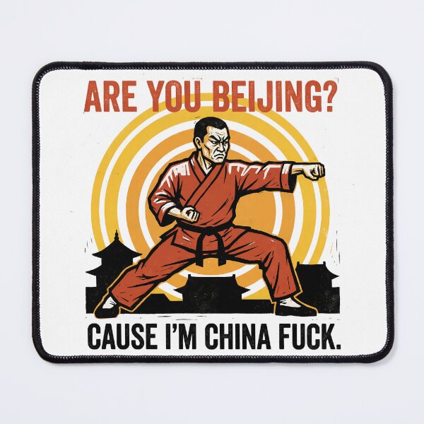 Item preview, Are you Beijing? Cause I'm China F*** - Funny Memes designed and sold by LoFizzy.
