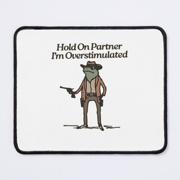 Item preview, Hold On Partner Im Overstimulated designed and sold by DheninStudio.