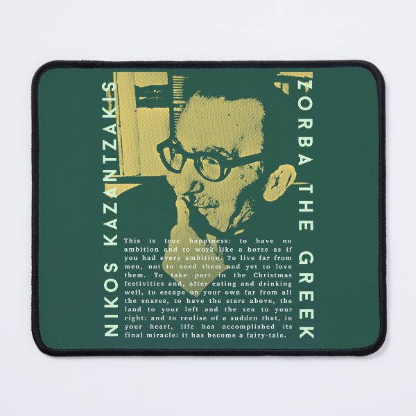 Item preview, Kazantzakis quote: This is true happiness: to have no ambition and to work like a horse as if you had every ambition. To live far from men, not to need them and yet to love them. designed and sold by artbleed.
