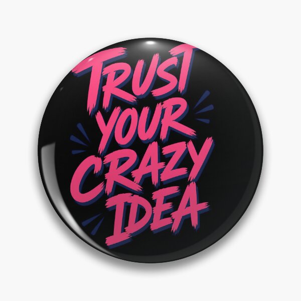 Item preview, Trust Your Crazy Idea – Bold Inspirational Quote for Creative Thinkers, Dreamers, Artists, and Fearless Entrepreneurs designed and sold by Huddy-clothes.