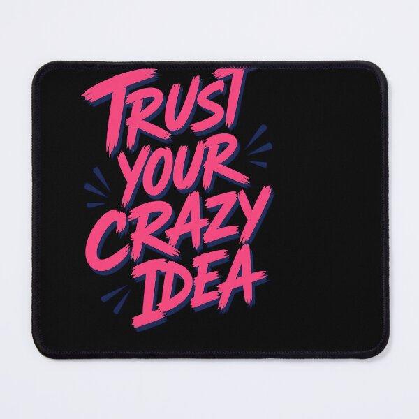 Item preview, Trust Your Crazy Idea – Bold Inspirational Quote for Creative Thinkers, Dreamers, Artists, and Fearless Entrepreneurs designed and sold by Huddy-clothes.
