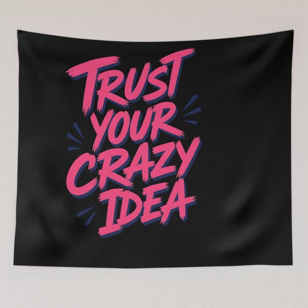 Item preview, Trust Your Crazy Idea – Bold Inspirational Quote for Creative Thinkers, Dreamers, Artists, and Fearless Entrepreneurs designed and sold by Huddy-clothes.