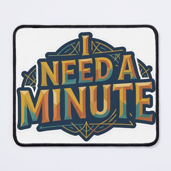 Item preview, I Need a Minute Funny Typography designed and sold by RoyArt0.