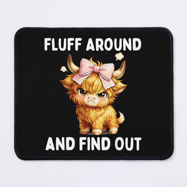 Item preview, Fluff Around And Find Out Highland Cow Farm Animal Lover designed and sold by CharlieConon.