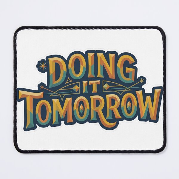 Item preview, Doing It Tomorrow Funny Typography designed and sold by RoyArt0.