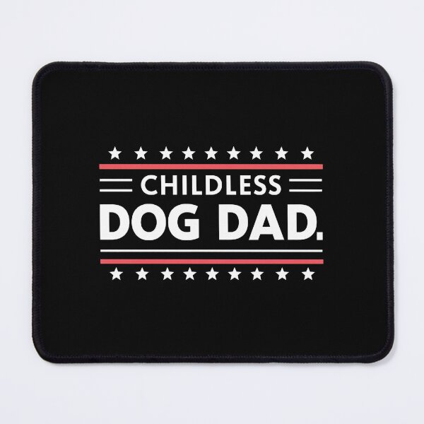 Item preview, Childless Dog Dad. Political Style designed and sold by Dmo3HarkoArt.