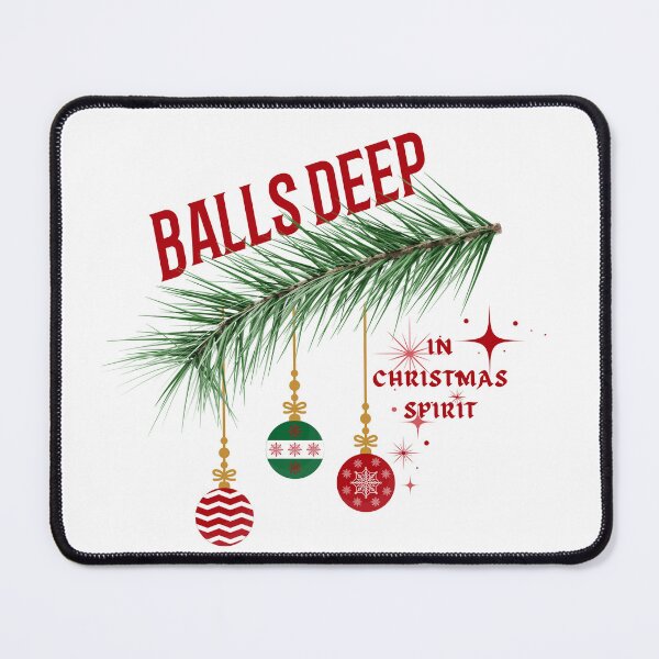 Item preview, Balls Deep In Christmas Spirit Funny Holiday Humor Graphic designed and sold by RahniNM.