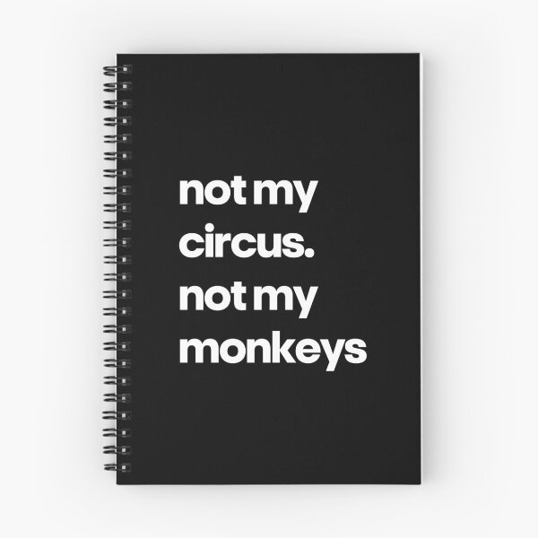 Item preview, Not My Circus Not My Monkeys Funny Sarcastic Quote designed and sold by Word Fever.