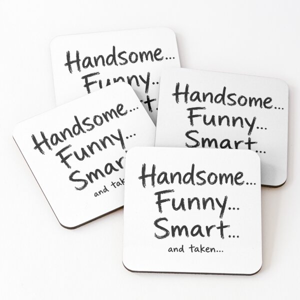 Item preview, Handsome Funny Smart and Taken – Funny Sarcastic Quote designed and sold by tomsze12.