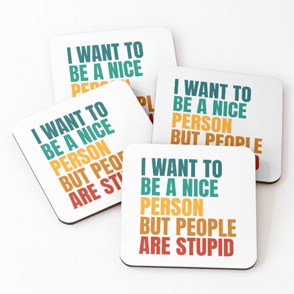 Item preview, I Want To Be A Nice Person But People Are Stupid designed and sold by Dondonmart.