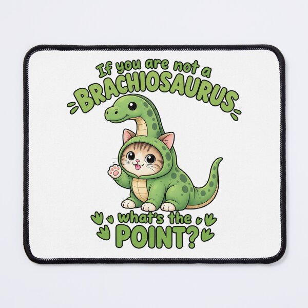 Item preview, If You Are Not a Brachiosaurus What's the Point? Cute Dinosaur Cat designed and sold by RaulWeirdAndFun.