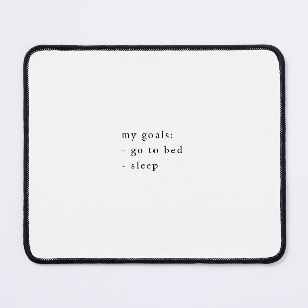 Item preview, my goals: go to bed, sleep designed and sold by EleYeah.