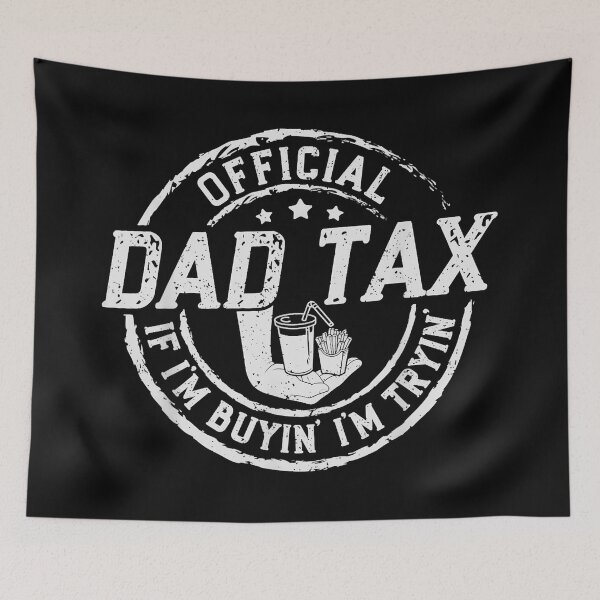 Item preview, Official Dad Tax If I'm Buyin' I'm Tryin' Funny Fatherhood Parenting Humor designed and sold by CharlieConon.