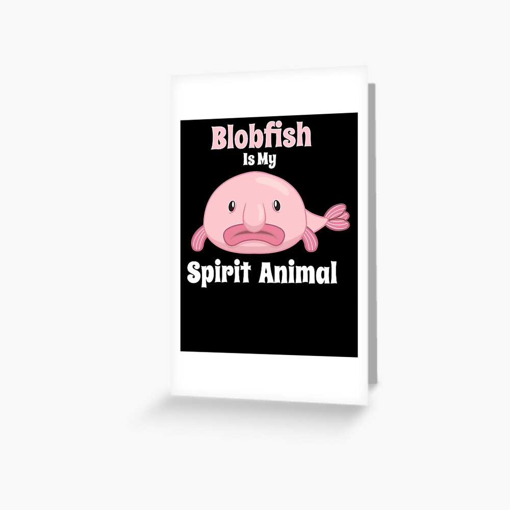 Blobfish Is My Spirit Animal Funny Blobfish Meme Cute Gift Ladies